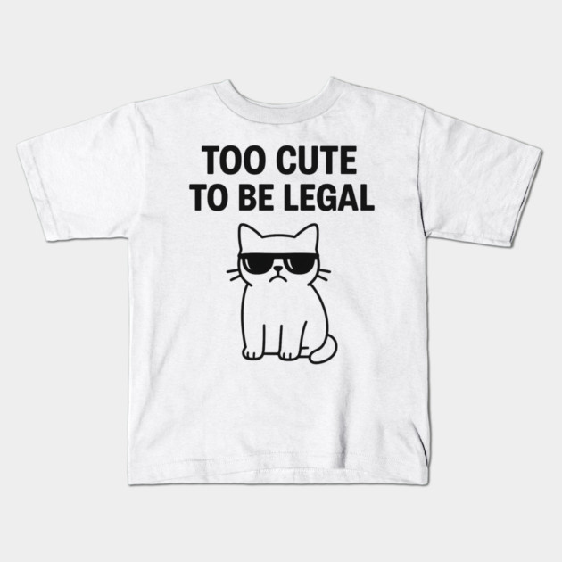 Too Cute To Be Legal Funny Cat Lovers Gift Kids T-Shirt by Douglas's Store 5