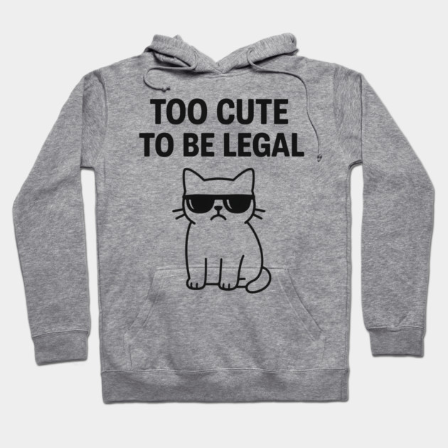 Too Cute To Be Legal Funny Cat Lovers Gift Hoodie by Douglas's Store 5
