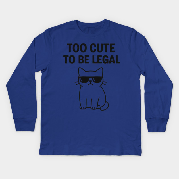 Too Cute To Be Legal Funny Cat Lovers Gift Kids Long Sleeve T-Shirt by Douglas's Store 5