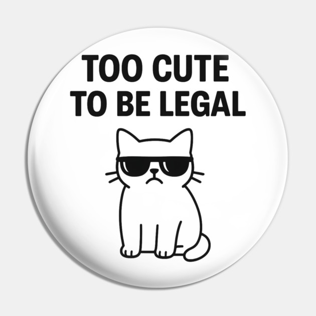 Too Cute To Be Legal Funny Cat Lovers Gift Pin by Douglas's Store 5