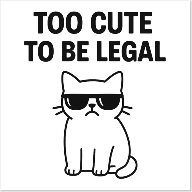 Too Cute To Be Legal Funny Cat Lovers Gift Wall Art by Douglas's Store 5