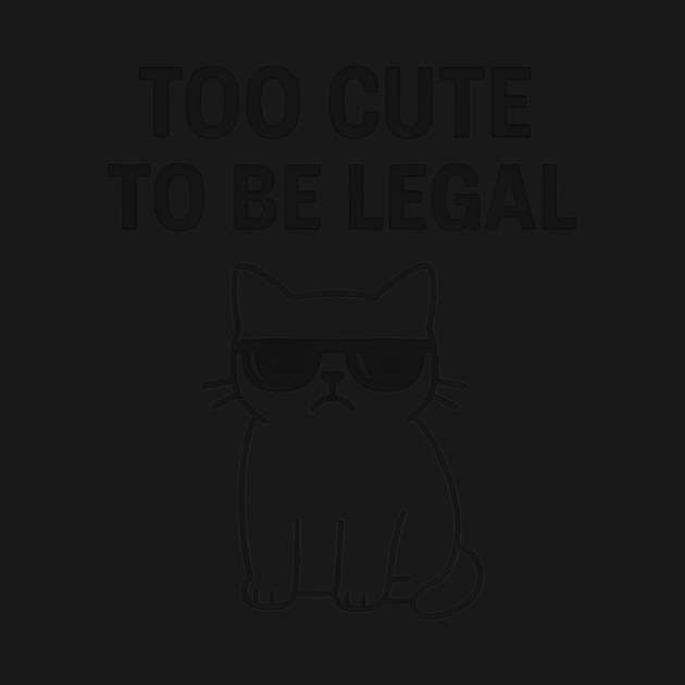 Too Cute To Be Legal Funny Cat Lovers Gift by Douglas's Store 5