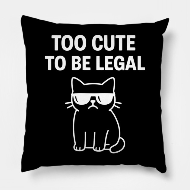 Too Cute To Be Legal Funny Cat Lovers Pillow by Douglas's Store 5