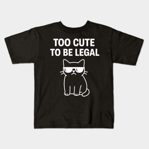 Too Cute To Be Legal Funny Cat Lovers Kids T-Shirt by Douglas's Store 5