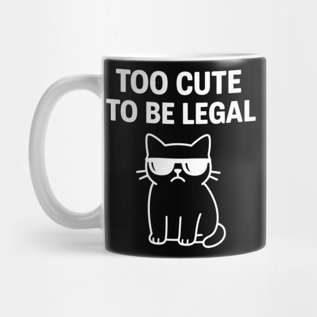 Too Cute To Be Legal Funny Cat Lovers by Douglas's Store 5