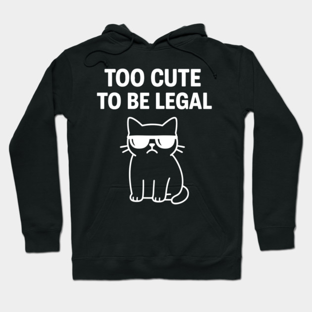 Too Cute To Be Legal Funny Cat Lovers Hoodie by Douglas's Store 5