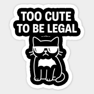 Too Cute To Be Legal Funny Cat Lovers Magnet