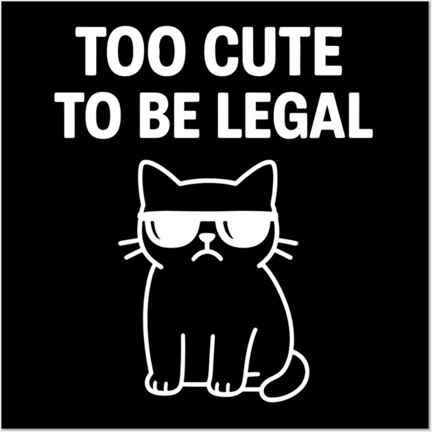 Too Cute To Be Legal Funny Cat Lovers Wall Art by Douglas's Store 5