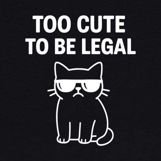 Too Cute To Be Legal Funny Cat Lovers by Douglas's Store 5