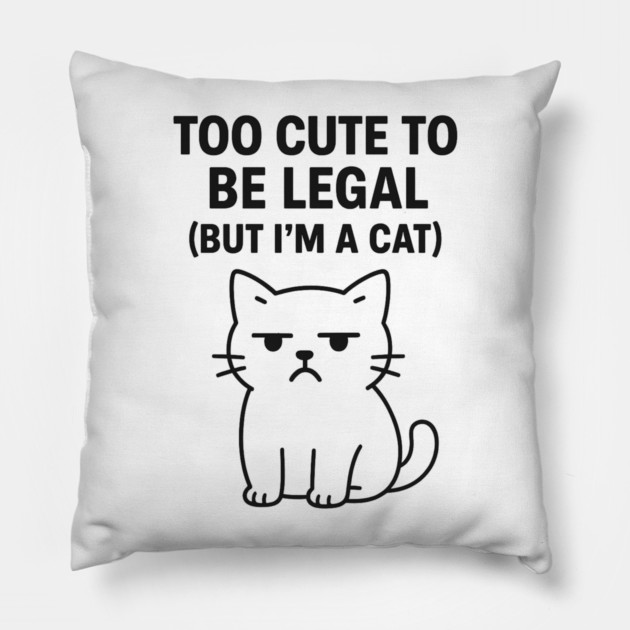Too Cute To Be Legal Funny Cat Lovers Pillow by Douglas's Store 5