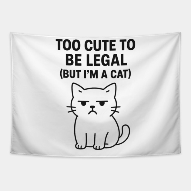 Too Cute To Be Legal Funny Cat Lovers Tapestry by Douglas's Store 5