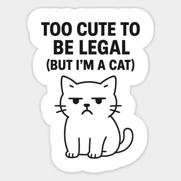 Too Cute To Be Legal Funny Cat Lovers Sticker by Douglas's Store 5