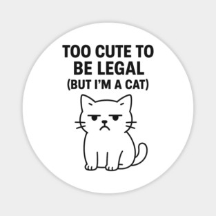 Too Cute To Be Legal Funny Cat Lovers Magnet