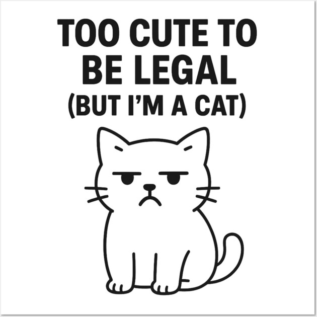 Too Cute To Be Legal Funny Cat Lovers Wall Art by Douglas's Store 5