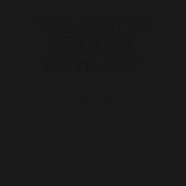 Too Cute To Be Legal Funny Cat Lovers by Douglas's Store 5