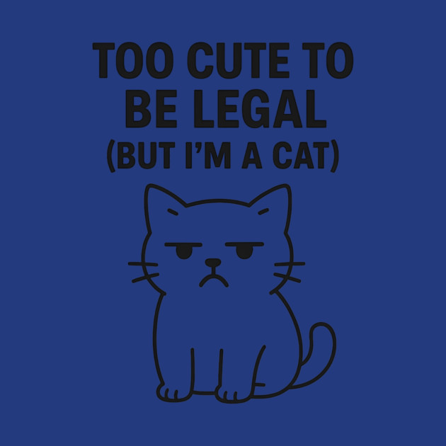 Too Cute To Be Legal Funny Cat Lovers by Douglas's Store 5