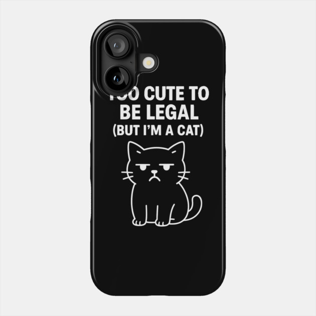 Too Cute To Be Legal Cat Lovers Phone Case by Douglas's Store 5