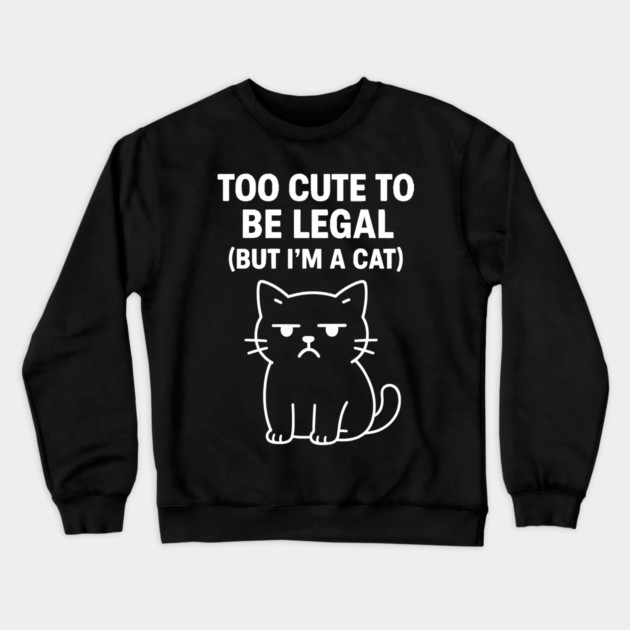 Too Cute To Be Legal Cat Lovers Crewneck Sweatshirt by Douglas's Store 5