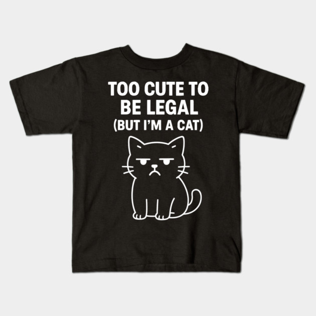 Too Cute To Be Legal Cat Lovers Kids T-Shirt by Douglas's Store 5