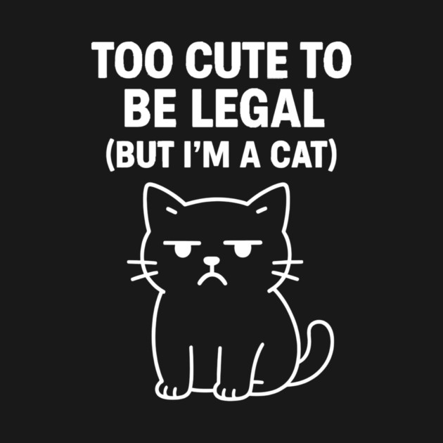 Too Cute To Be Legal Cat Lovers by Douglas's Store 5