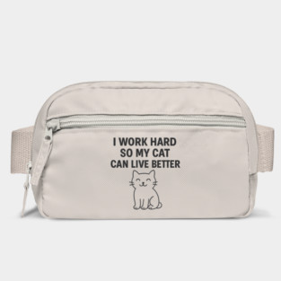 I Work Hard So My Cat Can Live Better Bag