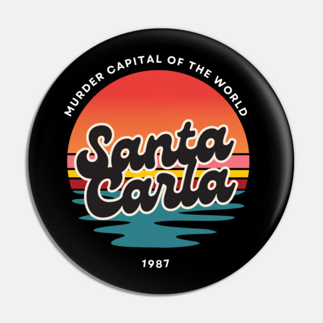Lost Boys - Santa Carla Pin by Low Life Shirts