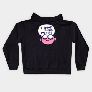 Cartoon of a man with a speech bubble saying I speak fluent eye roll Kids Hoodie