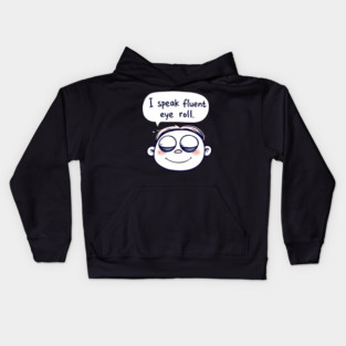 Cartoon of a man with a speech bubble saying I speak fluent eye roll Kids Hoodie