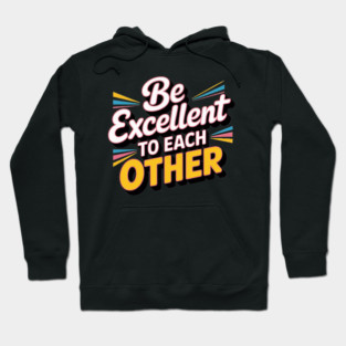 Be-excellent-to-each-other Hoodie