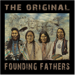Native American The Original Founding Fathers Posters and Art