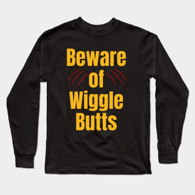 Beware of Wiggle Butts – Dog Lover Humor Long Sleeve T-Shirt by IamActiveDog