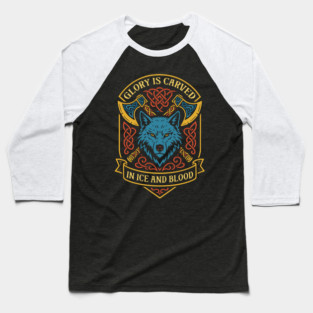 Glory is Carved in Ice and Blood Wolves Wargaming Baseball T-Shirt