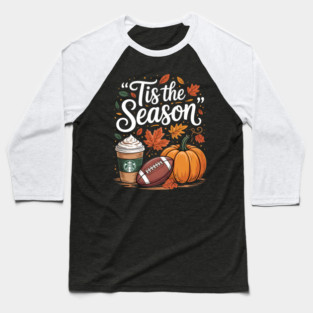 Pumpkin Spice Football Tis The Season Fall Thanksgiving1 Baseball T-Shirt