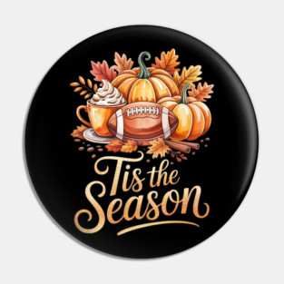 Pumpkin Spice Football Tis The Season Fall Thanksgiving Pin