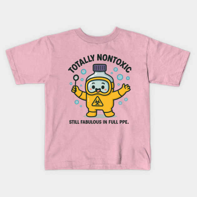 Totally Nontoxic – Funny PPE Safety Suit Kawaii Design | Still Fabulous in Full Hazmat Gear Kids T-Shirt by Anne Lee