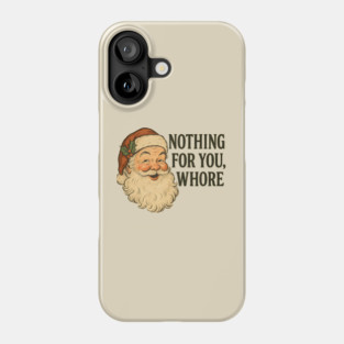 Funny Santa – Nothing for You Holiday Phone Case