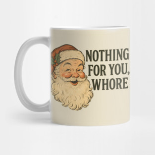 Funny Santa – Nothing for You Holiday Mug