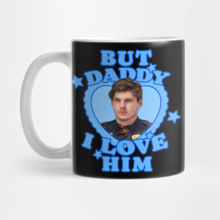 But Daddy I Love Him Max Verstappens Mug