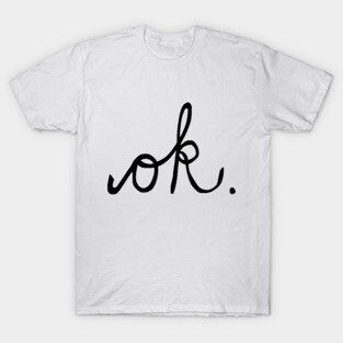 ok T-Shirt