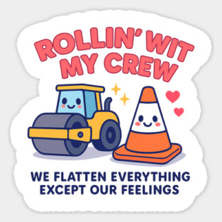 Rollin’ Wit My Crew – Cute Roadwork Crew Pun T-Shirt | Funny Construction Quote Design Sticker