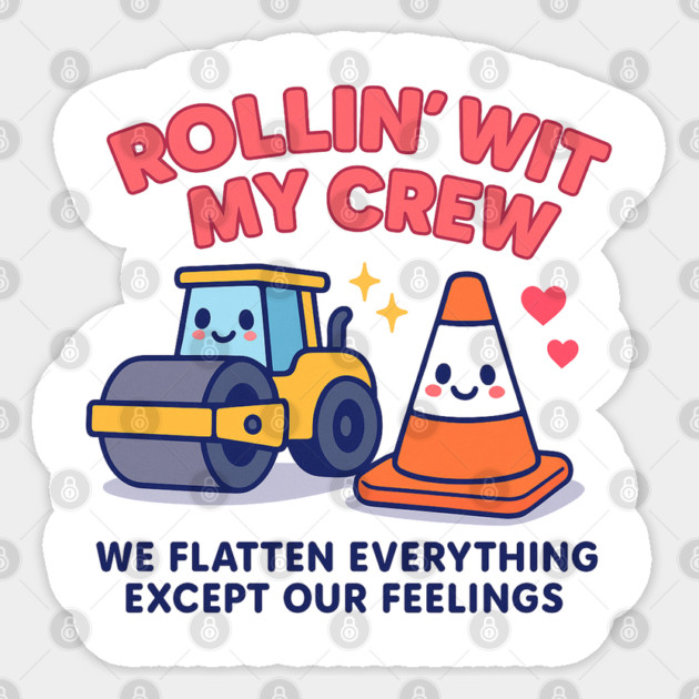 Rollin’ Wit My Crew – Cute Roadwork Crew Pun T-Shirt | Funny Construction Quote Design Sticker by Anne Lee