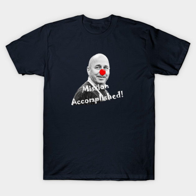 Mission Accomplished T-Shirt by Bleeding Yankee Blue