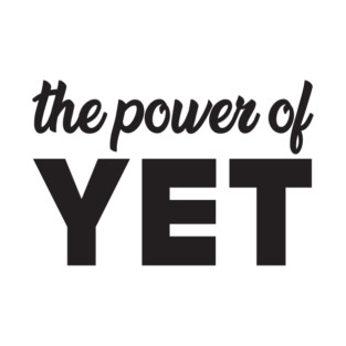 The Power of Yet T-Shirt