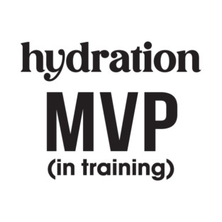 Hydration MVP (In Training) T-Shirt
