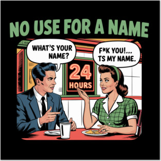 No-Use-For-A-Name Posters and Art