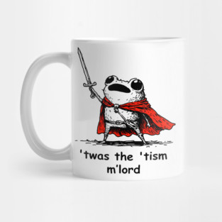Twas The Tism M Lord Funny Meme History Knight Frog Mug