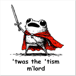 Twas The Tism M Lord Funny Meme History Knight Frog Posters and Art
