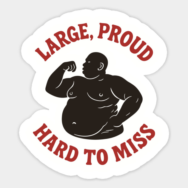Large Proud Hard To Miss Body Positivity Confidence Humor Magnet by Anticorporati