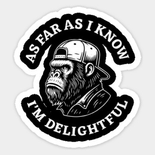 As Far As I Know I'm Delightful Awesome Attitude Sarcasm Sticker