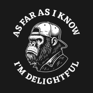 As Far As I Know I'm Delightful Awesome Attitude Sarcasm T-Shirt